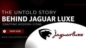 The Untold Story Behind Jaguar Luxe: Crafting Modern Icons